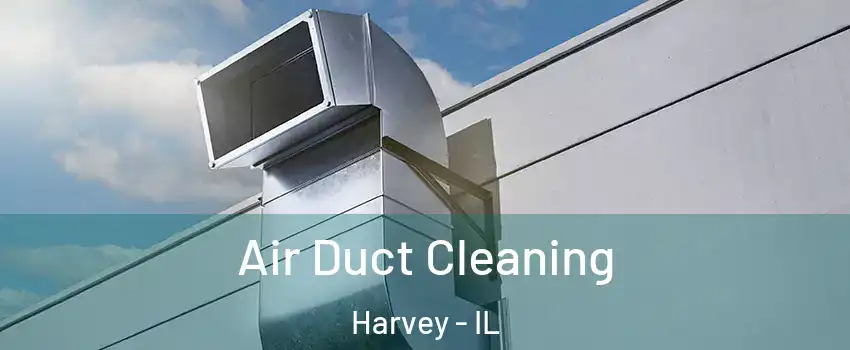  Air Duct Cleaning Harvey - IL