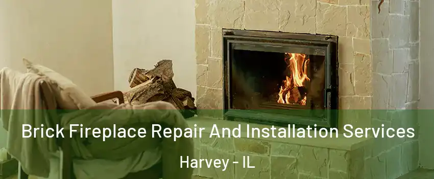  Brick Fireplace Repair And Installation Services Harvey - IL
