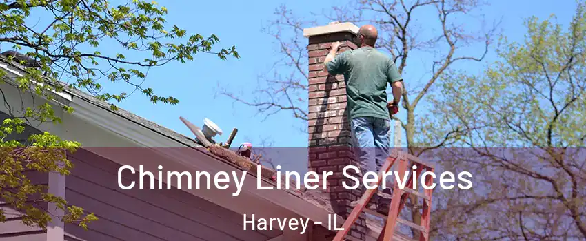  Chimney Liner Services Harvey - IL
