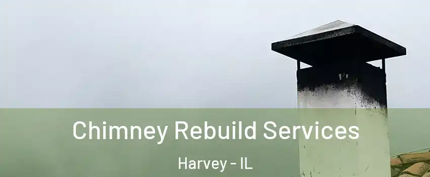  Chimney Rebuild Services Harvey - IL