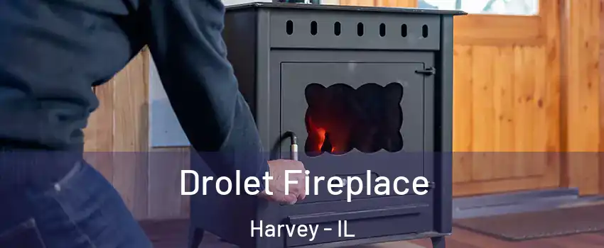  Drolet Fireplace Harvey - IL