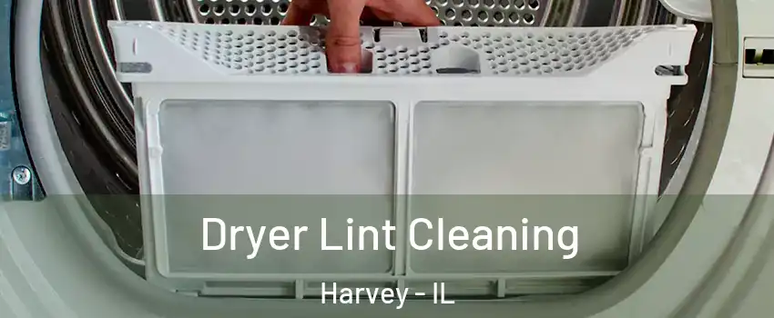  Dryer Lint Cleaning Harvey - IL