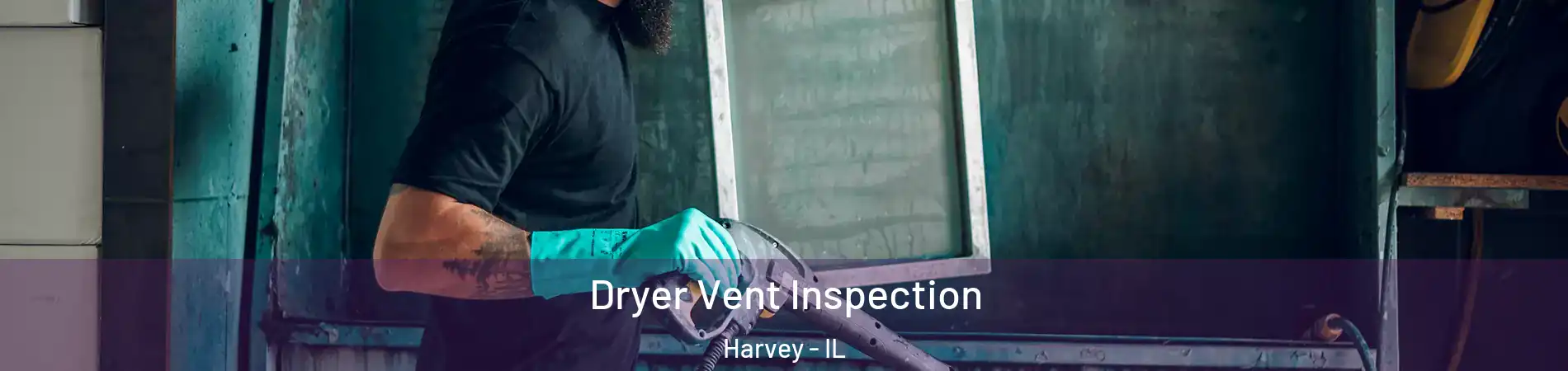  Dryer Vent Inspection Harvey - IL