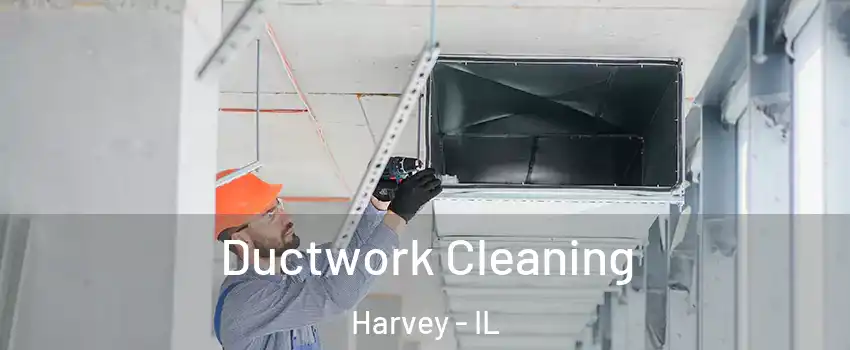  Ductwork Cleaning Harvey - IL