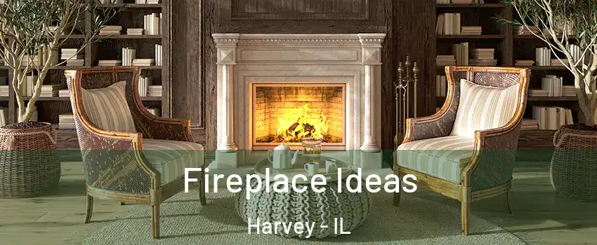  Fireplace Ideas Harvey - IL