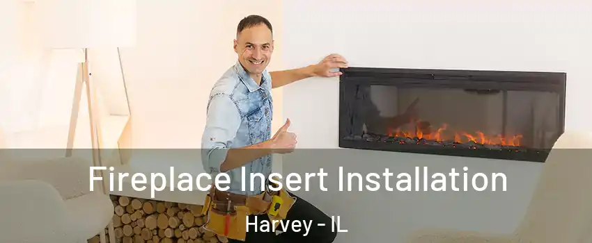  Fireplace Insert Installation Harvey - IL