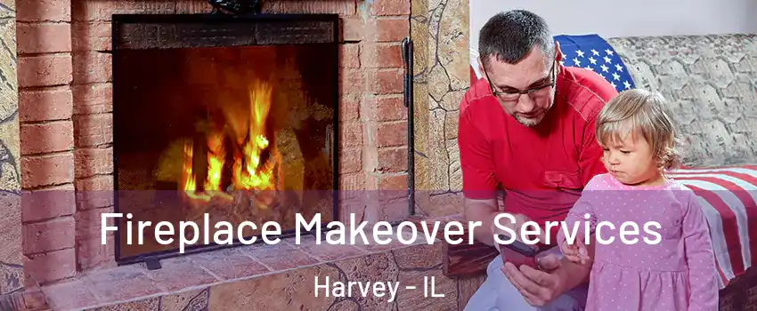  Fireplace Makeover Services Harvey - IL
