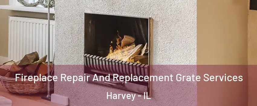 Fireplace Repair And Replacement Grate Services Harvey - IL