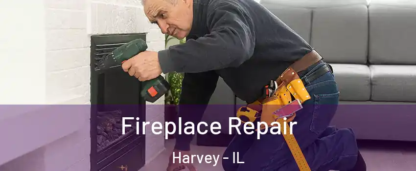  Fireplace Repair Harvey - IL