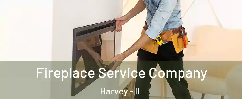  Fireplace Service Company Harvey - IL