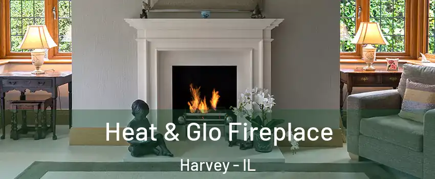  Heat & Glo Fireplace Harvey - IL