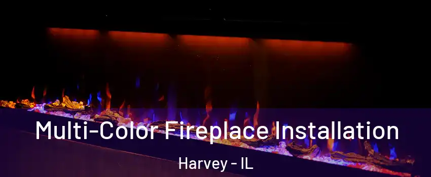  Multi-Color Fireplace Installation Harvey - IL