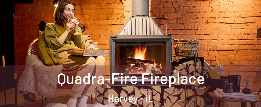  Quadra-Fire Fireplace Harvey - IL