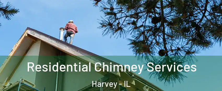  Residential Chimney Services Harvey - IL