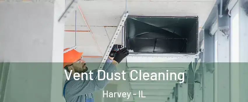  Vent Dust Cleaning Harvey - IL