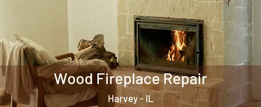  Wood Fireplace Repair Harvey - IL